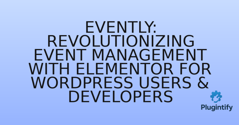 Read more about the article Evently: Revolutionizing Event Management with Elementor for WordPress Users & Developers