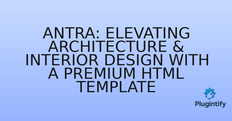 Read more about the article Antra: Elevating Architecture & Interior Design with a Premium HTML Template