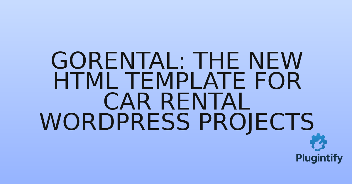 You are currently viewing Gorental: The New HTML Template for Car Rental WordPress Projects