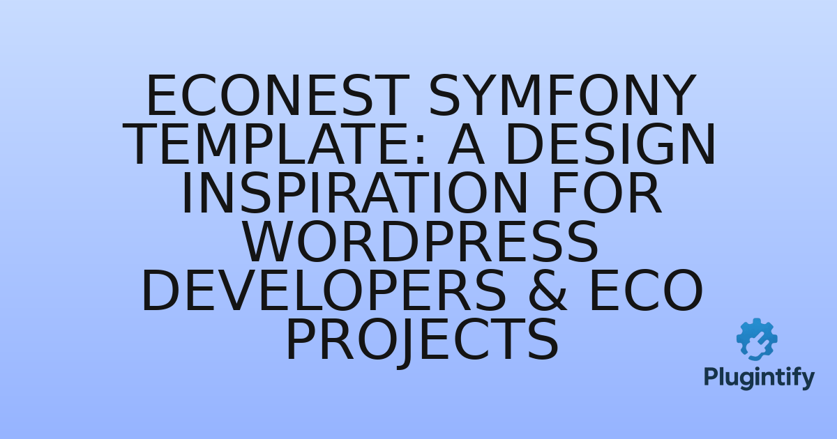 You are currently viewing Econest Symfony Template: A Design Inspiration for WordPress Developers & Eco Projects