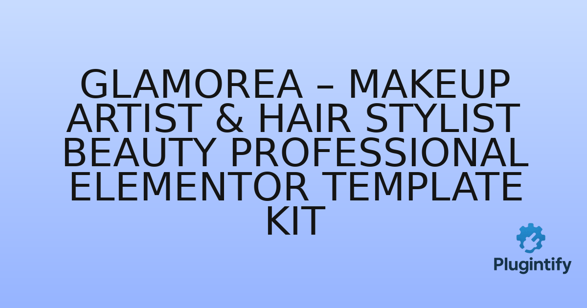 You are currently viewing Glamorea – Makeup Artist & Hair Stylist Beauty Professional Elementor Template Kit