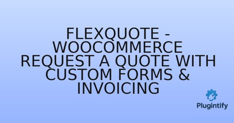 Read more about the article FlexQuote – WooCommerce Request a Quote with Custom Forms & Invoicing