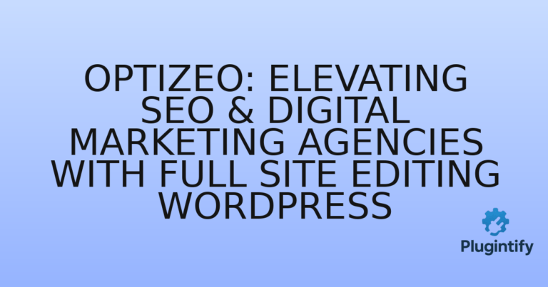 Read more about the article Optizeo: Elevating SEO & Digital Marketing Agencies with Full Site Editing WordPress