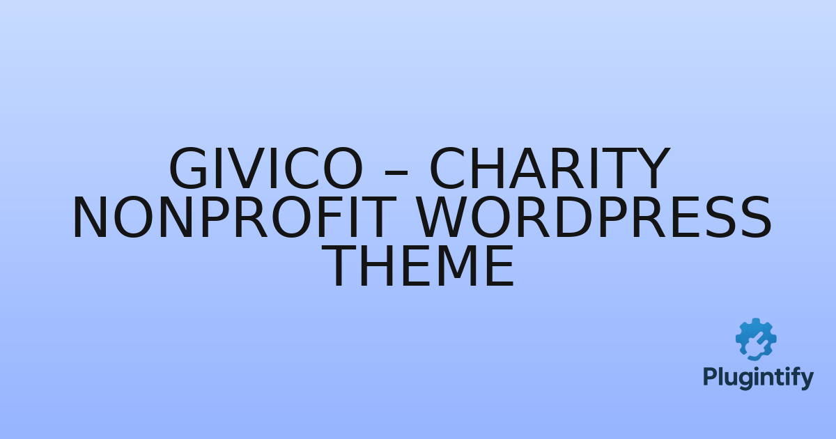 You are currently viewing Givico – Charity Nonprofit WordPress Theme