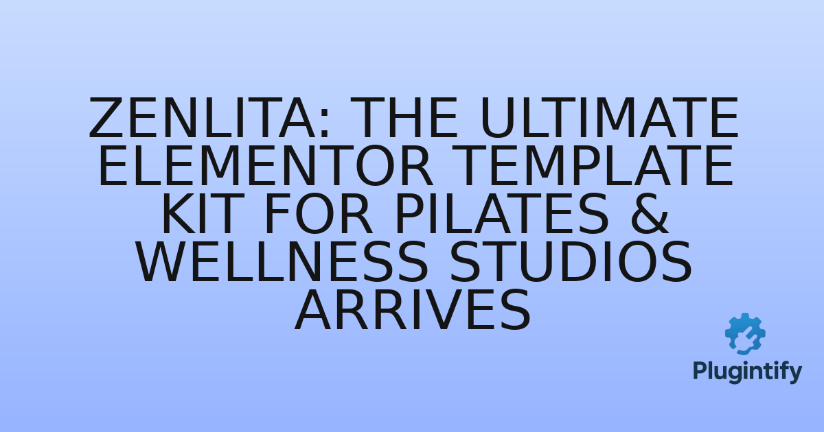 You are currently viewing Zenlita: The Ultimate Elementor Template Kit for Pilates & Wellness Studios Arrives