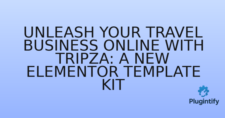 Read more about the article Unleash Your Travel Business Online with Tripza: A New Elementor Template Kit