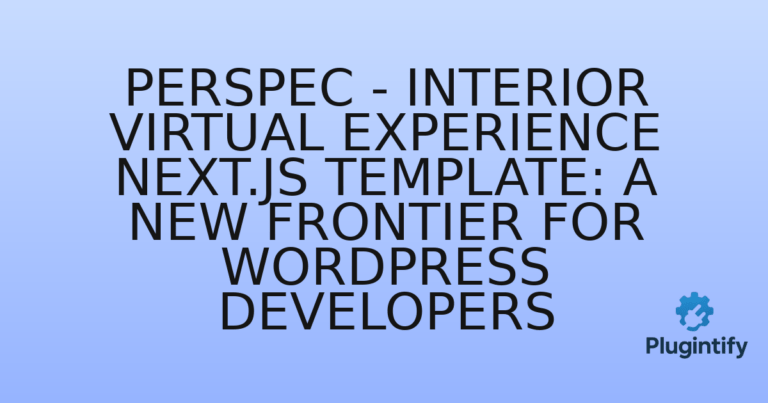 Read more about the article Perspec – Interior Virtual Experience Next.js Template: A New Frontier for WordPress Developers