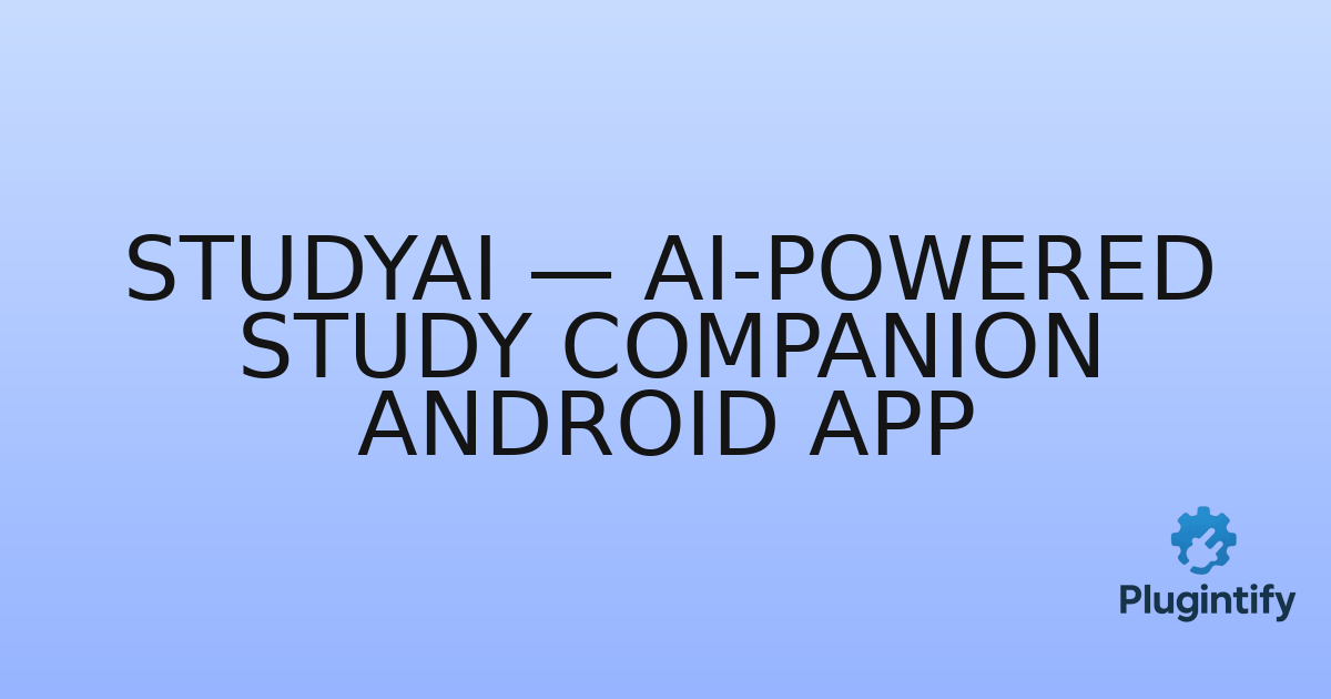 You are currently viewing StudyAI — AI-Powered Study Companion Android App