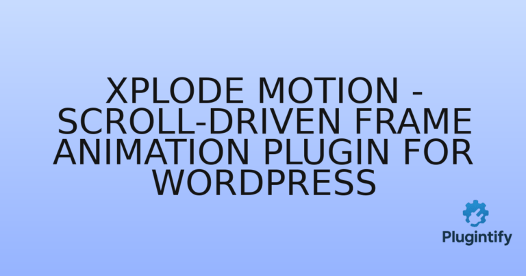 Read more about the article Xplode Motion – Scroll-Driven Frame Animation Plugin for WordPress