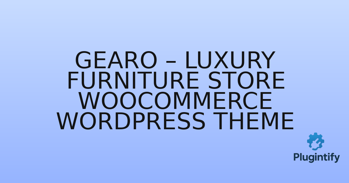 You are currently viewing GearO – Luxury Furniture Store WooCommerce WordPress Theme