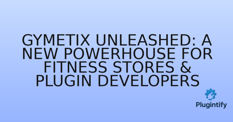 Read more about the article Gymetix Unleashed: A New Powerhouse for Fitness Stores & Plugin Developers