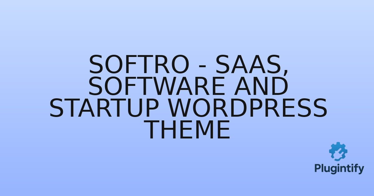 You are currently viewing Softro – SaaS, Software and Startup WordPress Theme
