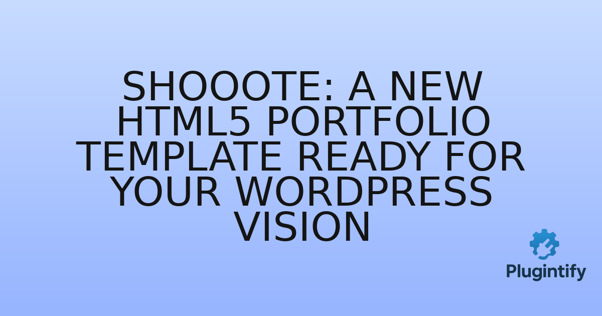 You are currently viewing Shooote: A New HTML5 Portfolio Template Ready for Your WordPress Vision
