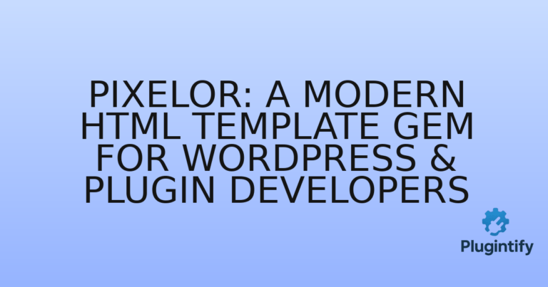 Read more about the article Pixelor: A Modern HTML Template Gem for WordPress & Plugin Developers