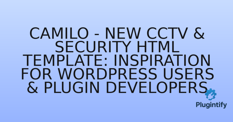 Read more about the article Camilo – New CCTV & Security HTML Template: Inspiration for WordPress Users & Plugin Developers
