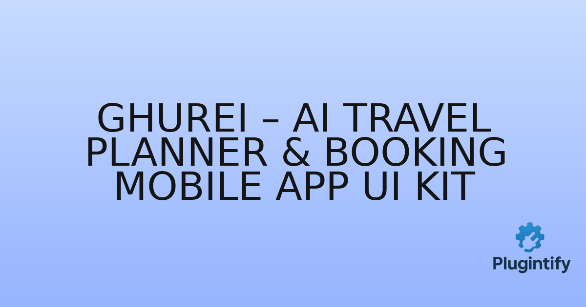 You are currently viewing Ghurei – AI Travel Planner & Booking Mobile App UI Kit