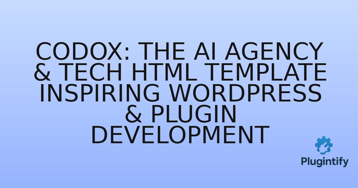 You are currently viewing Codox: The AI Agency & Tech HTML Template Inspiring WordPress & Plugin Development