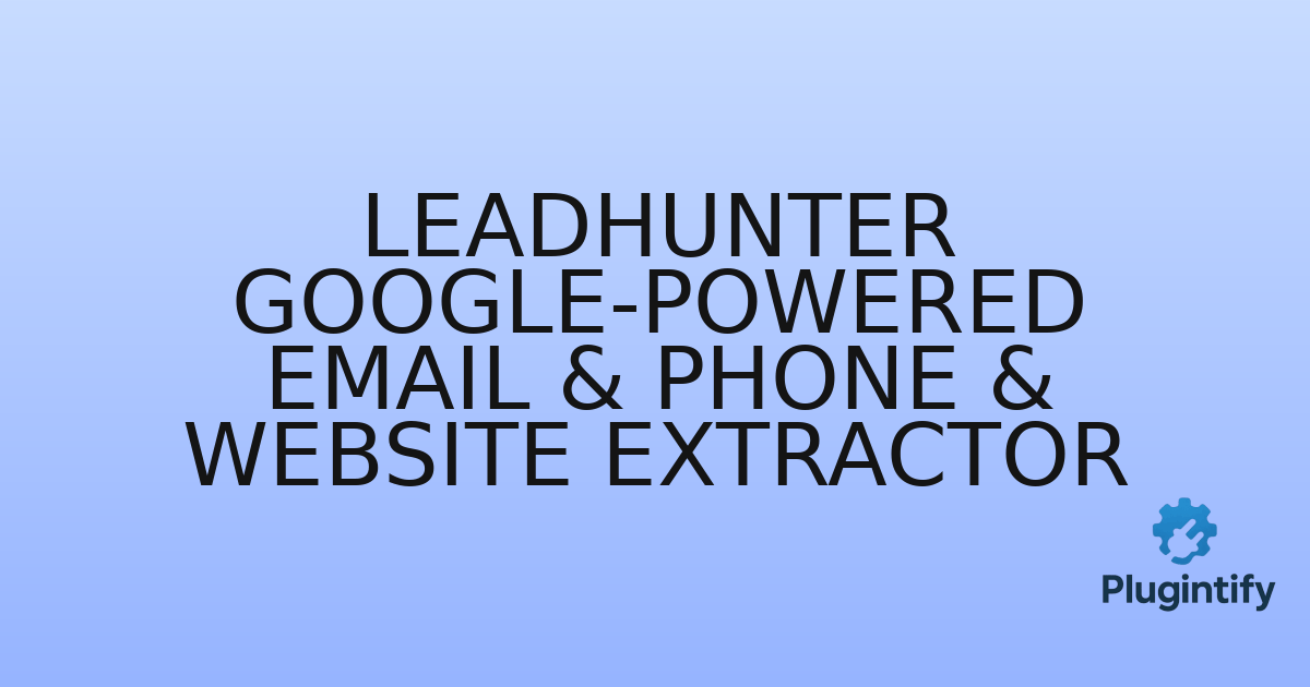 You are currently viewing LeadHunter Google-Powered Email & Phone & Website Extractor