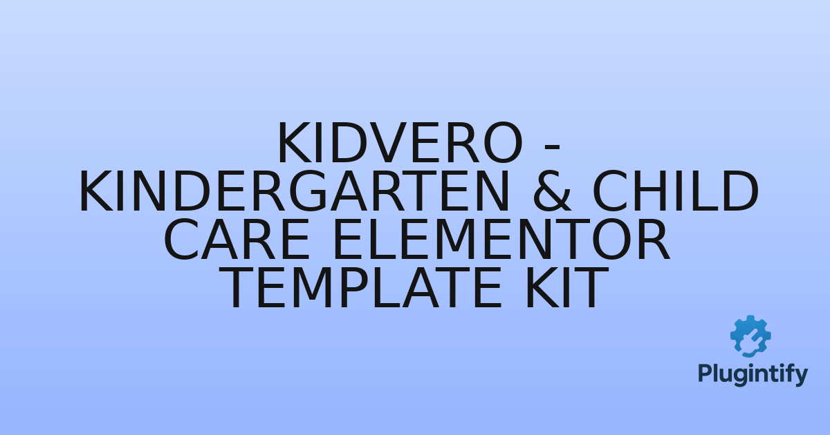 You are currently viewing Kidvero – Kindergarten & Child Care Elementor Template Kit