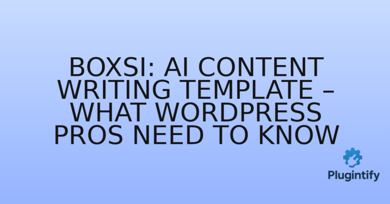 Read more about the article Boxsi: AI Content Writing Template – What WordPress Pros Need to Know
