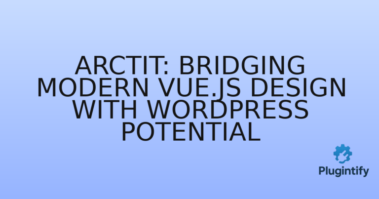 Read more about the article Arctit: Bridging Modern Vue.js Design with WordPress Potential