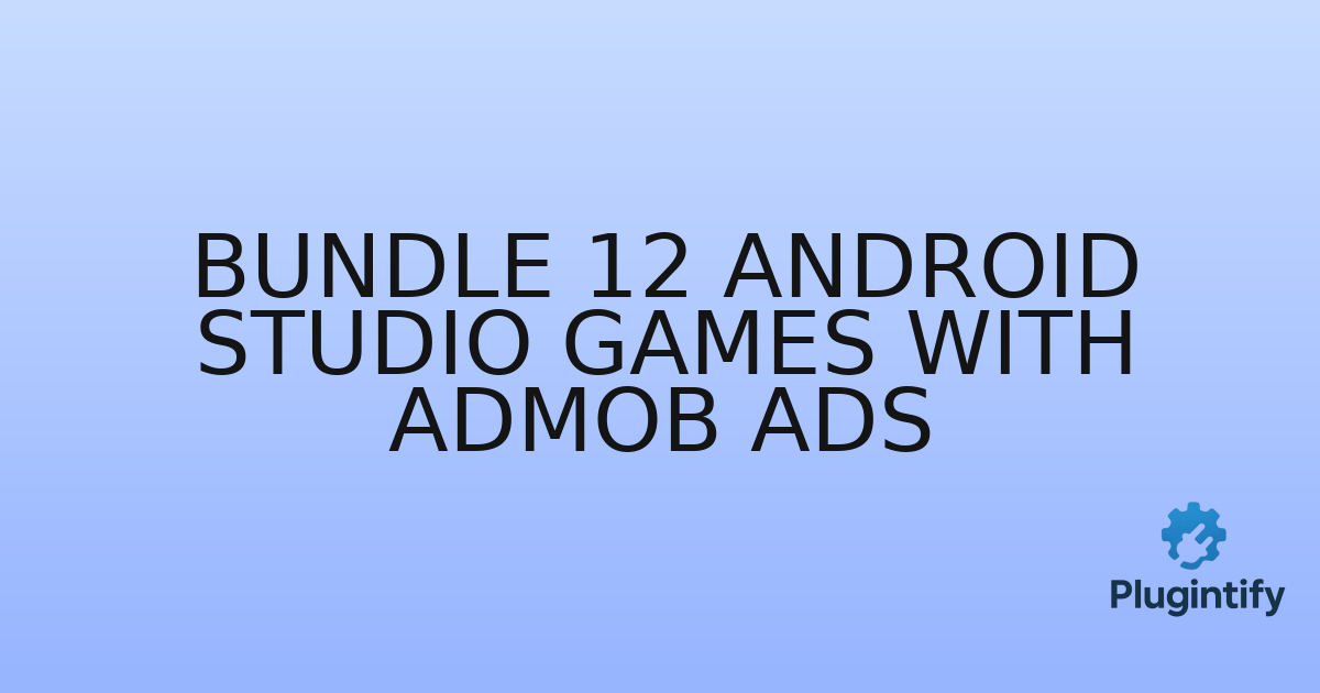 You are currently viewing Bundle 12 Android Studio Games with AdMob Ads
