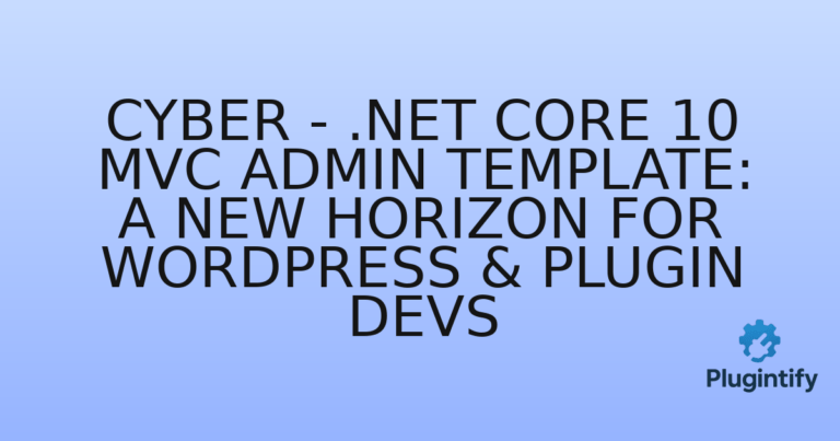 Read more about the article Cyber – .NET Core 10 MVC Admin Template: A New Horizon for WordPress & Plugin Devs