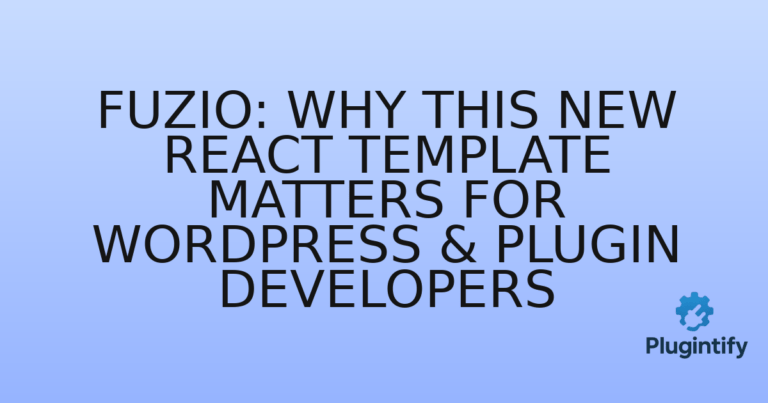 Read more about the article Fuzio: Why This New React Template Matters for WordPress & Plugin Developers