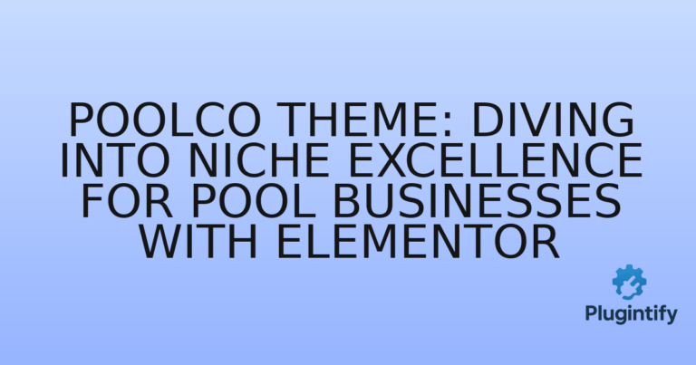 Read more about the article Poolco Theme: Diving into Niche Excellence for Pool Businesses with Elementor