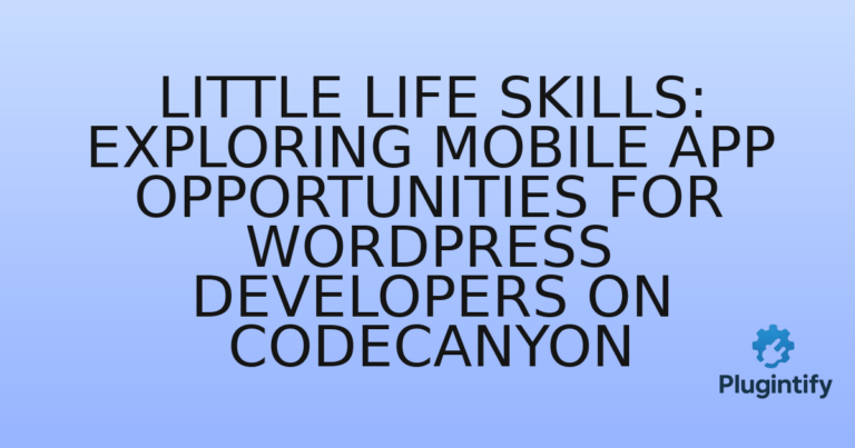 Read more about the article Little Life Skills: Exploring Mobile App Opportunities for WordPress Developers on CodeCanyon
