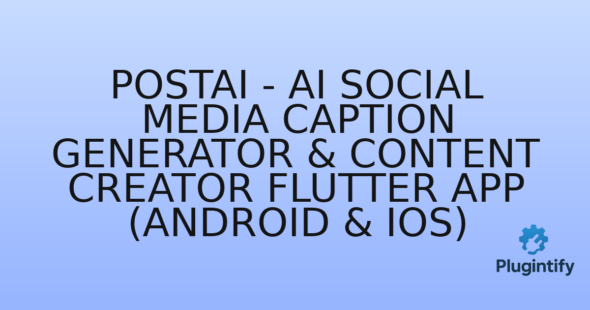 You are currently viewing PostAI – AI Social Media Caption Generator & Content Creator Flutter App (Android & iOS)