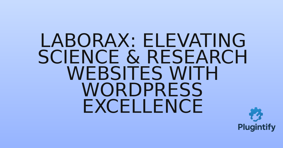 You are currently viewing Laborax: Elevating Science & Research Websites with WordPress Excellence