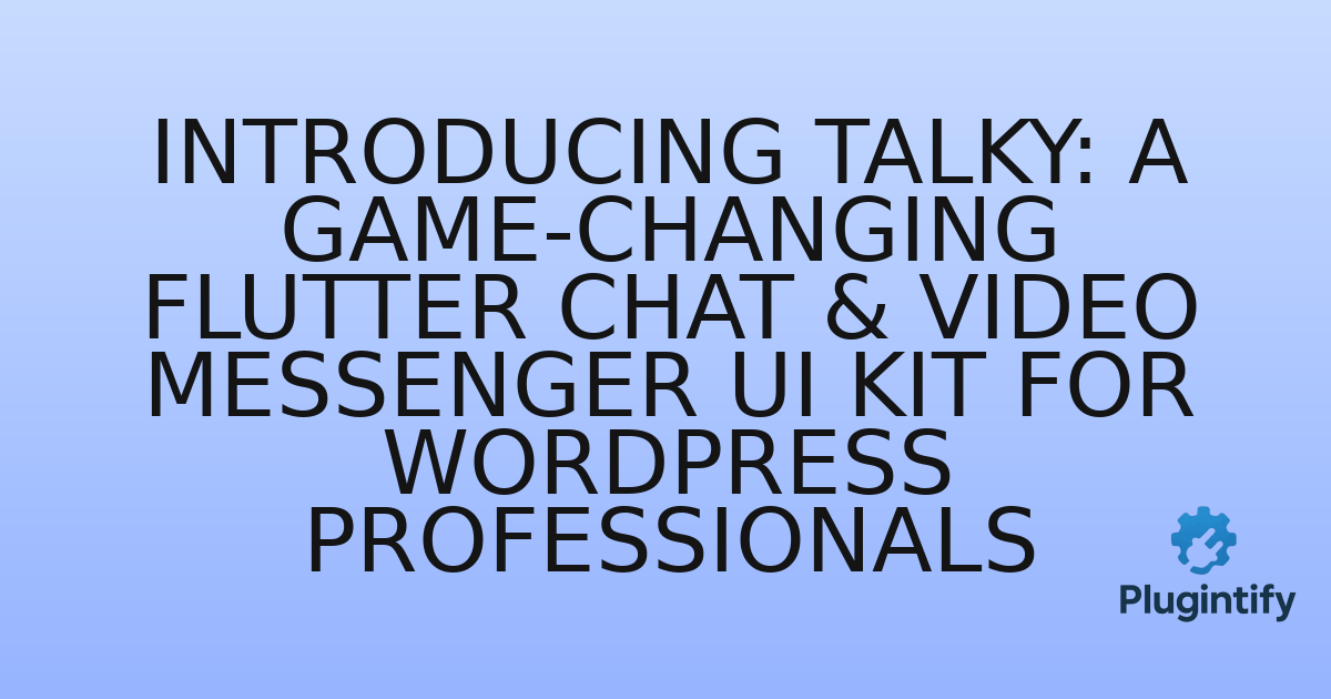 You are currently viewing Introducing Talky: A Game-Changing Flutter Chat & Video Messenger UI Kit for WordPress Professionals