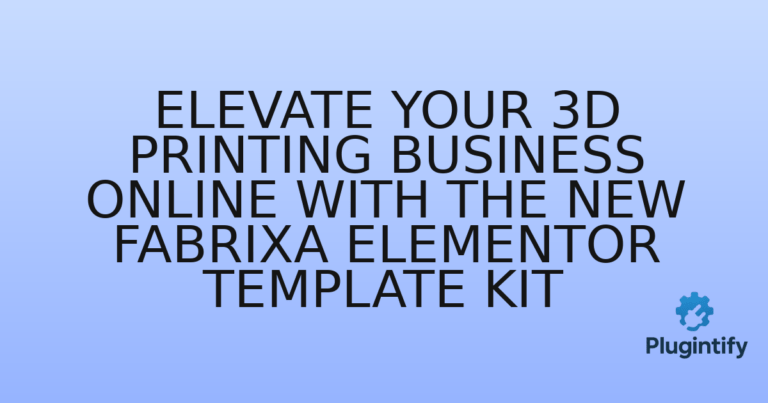 Read more about the article Elevate Your 3D Printing Business Online with the New Fabrixa Elementor Template Kit