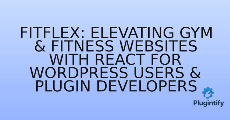 Read more about the article FitFlex: Elevating Gym & Fitness Websites with React for WordPress Users & Plugin Developers