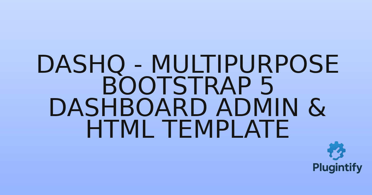 You are currently viewing DashQ – Multipurpose Bootstrap 5 Dashboard Admin & HTML Template