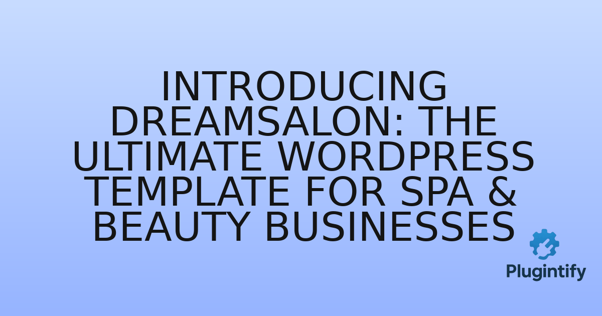 You are currently viewing Introducing DreamSalon: The Ultimate WordPress Template for Spa & Beauty Businesses