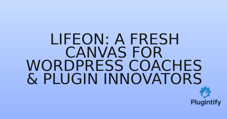Read more about the article Lifeon: A Fresh Canvas for WordPress Coaches & Plugin Innovators