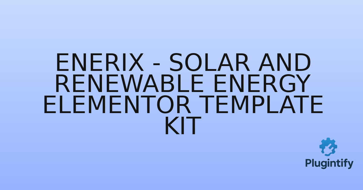You are currently viewing Enerix – Solar and Renewable Energy Elementor Template Kit