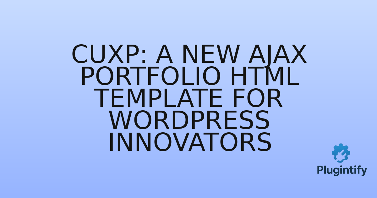 You are currently viewing cuxp: A New Ajax Portfolio HTML Template for WordPress Innovators