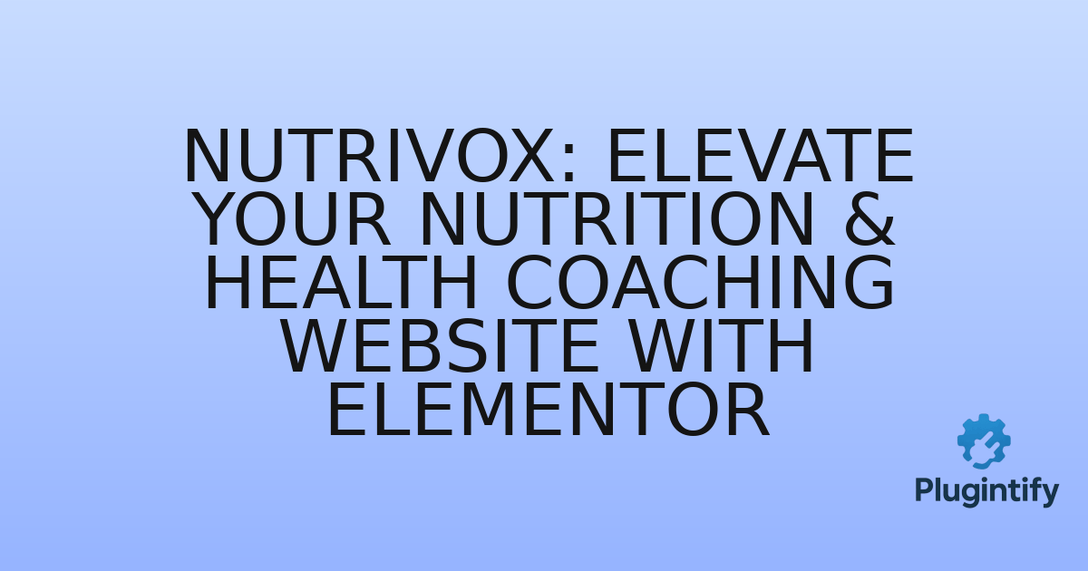 You are currently viewing Nutrivox: Elevate Your Nutrition & Health Coaching Website with Elementor