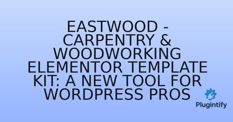 Read more about the article Eastwood – Carpentry & Woodworking Elementor Template Kit: A New Tool for WordPress Pros