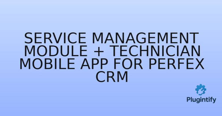 Read more about the article Service Management Module + Technician Mobile App for Perfex CRM