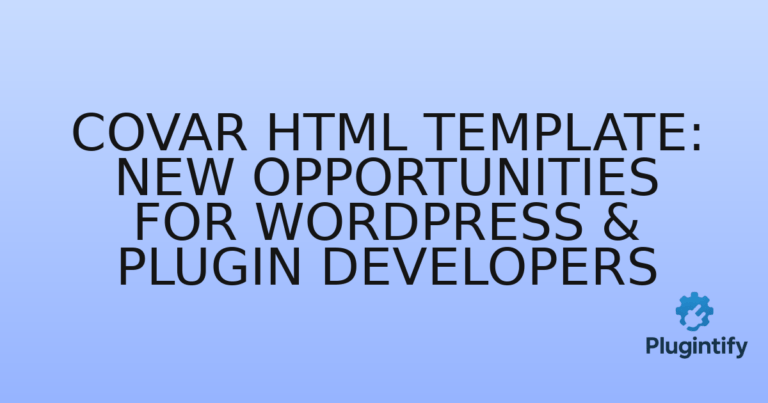 Read more about the article Covar HTML Template: New Opportunities for WordPress & Plugin Developers