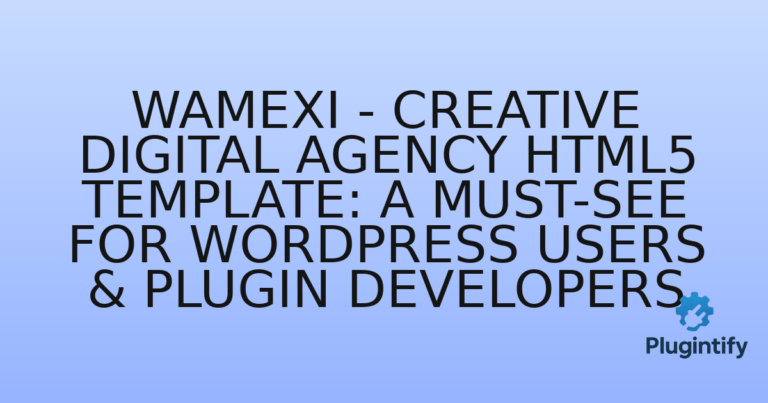 Read more about the article Wamexi – Creative Digital Agency HTML5 Template: A Must-See for WordPress Users & Plugin Developers