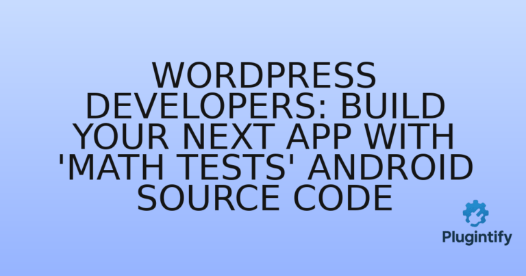 Read more about the article WordPress Developers: Build Your Next App with ‘Math Tests’ Android Source Code