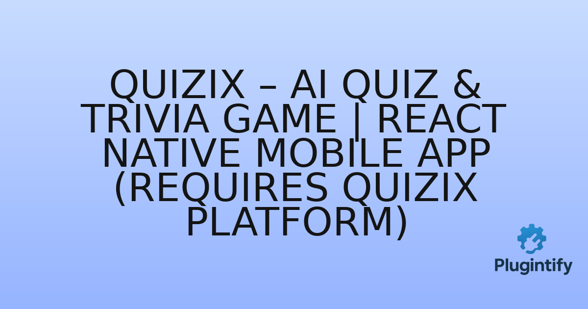 You are currently viewing QuiziX – AI Quiz & Trivia Game | React Native Mobile App (Requires QuiziX Platform)