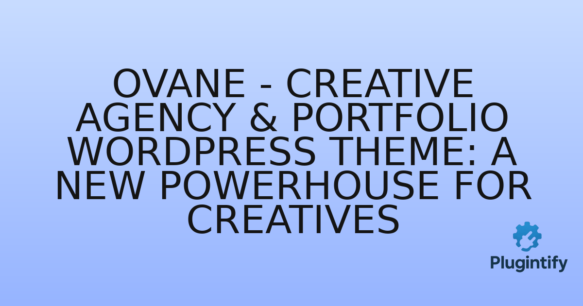 You are currently viewing Ovane – Creative Agency & Portfolio WordPress Theme: A New Powerhouse for Creatives