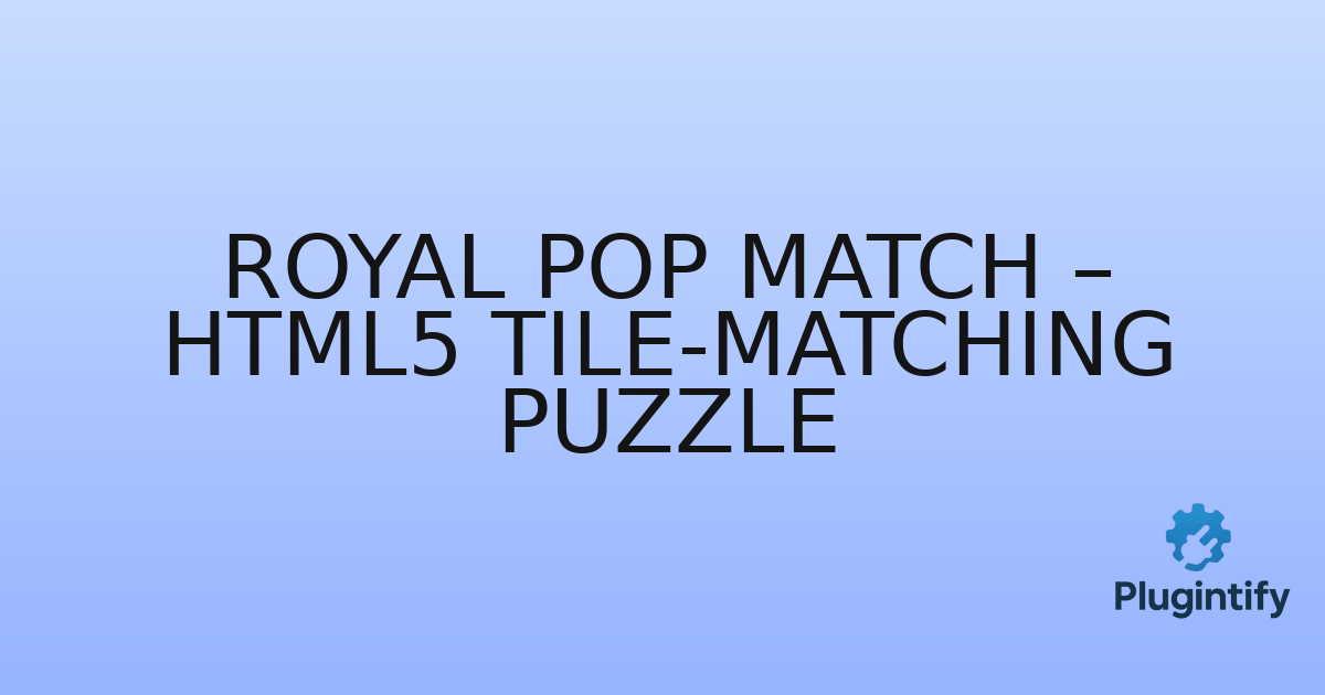 You are currently viewing Royal Pop Match – HTML5 Tile-Matching Puzzle