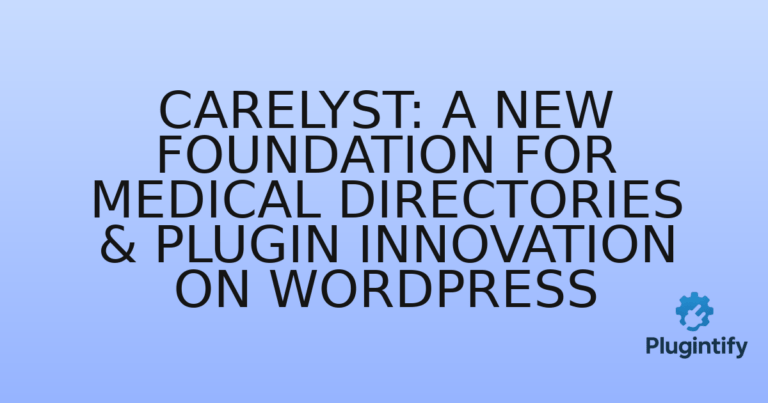 Read more about the article Carelyst: A New Foundation for Medical Directories & Plugin Innovation on WordPress
